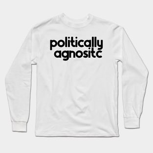 Politically Agnostic Long Sleeve T-Shirt